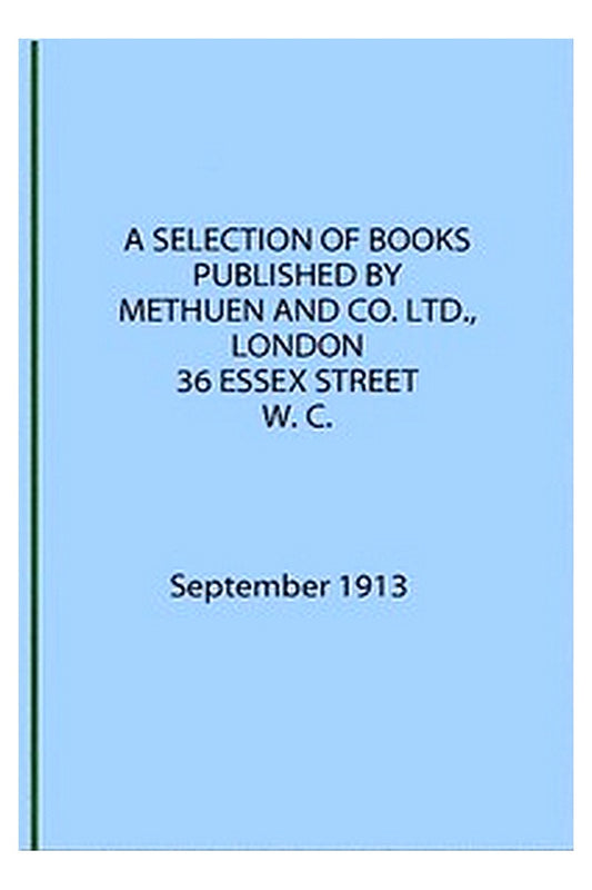 A Selection of Books Published by Methuen & Co. September 1913