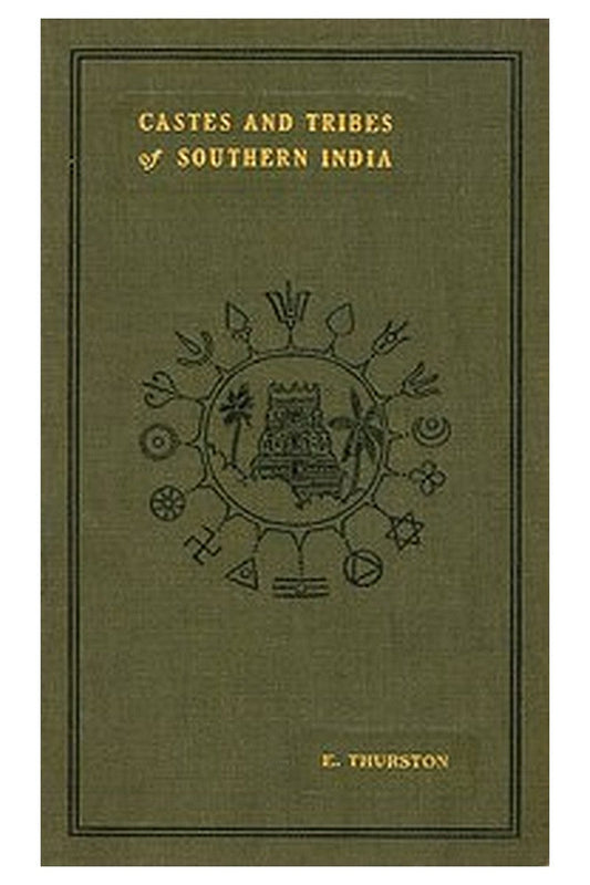 Castes and Tribes of Southern India. Vol. 7 of 7