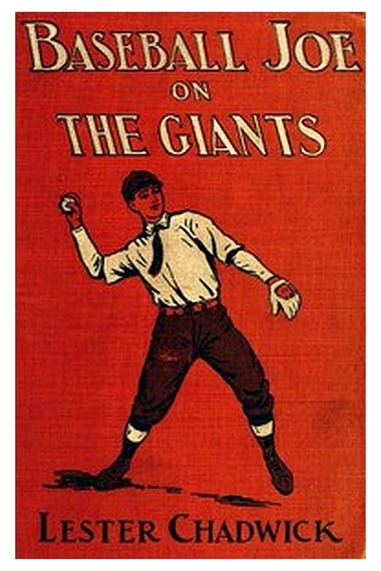 Baseball Joe on the Giants or, Making Good as a Ball Twirler in the Metropolis
