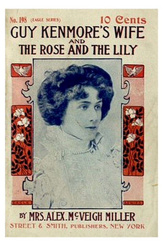 Guy Kenmore's Wife, and The Rose and the Lily