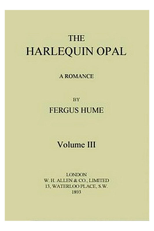 The Harlequin Opal: A Romance. Vol. 3 (of 3)