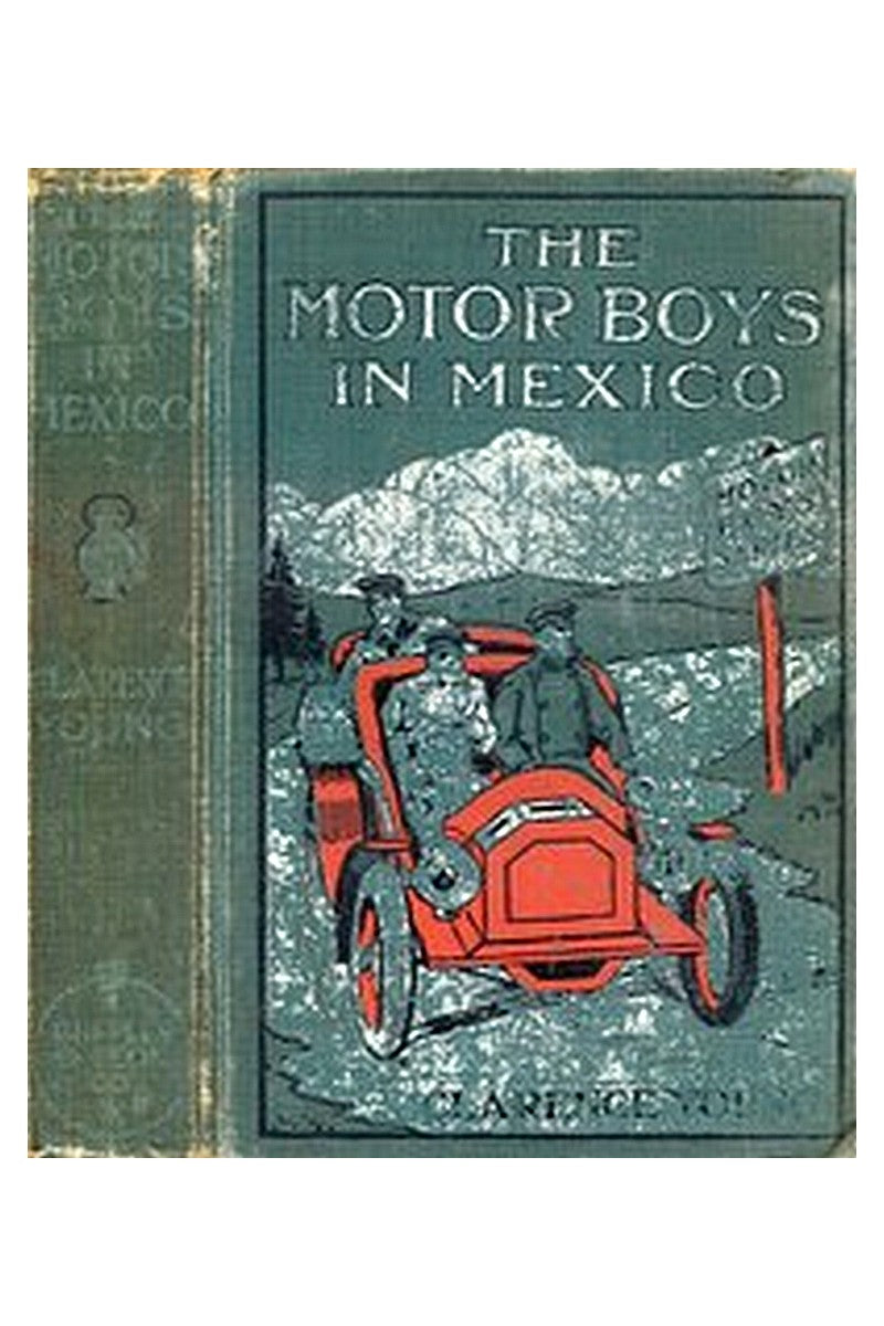 The Motor Boys in Mexico Or, The Secret of the Buried City