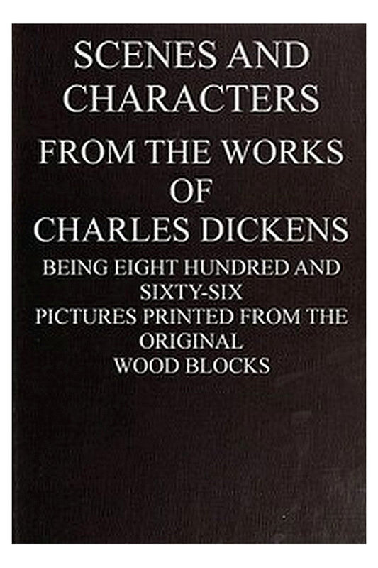 Scenes and Characters from the Works of Charles Dickens
