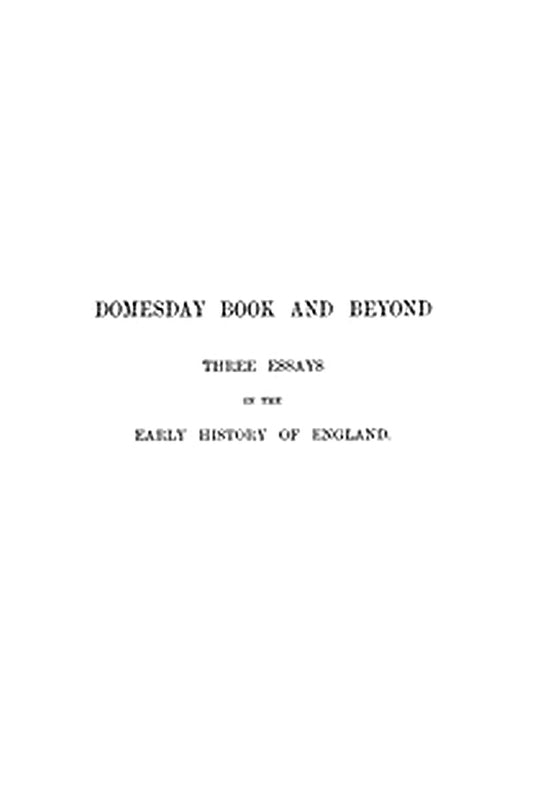 Domesday Book and Beyond: Three Essays in the Early History of England
