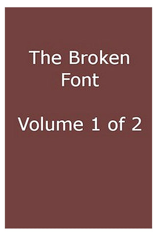 The Broken Font: A Story of the Civil War, Vol. 1 (of 2)