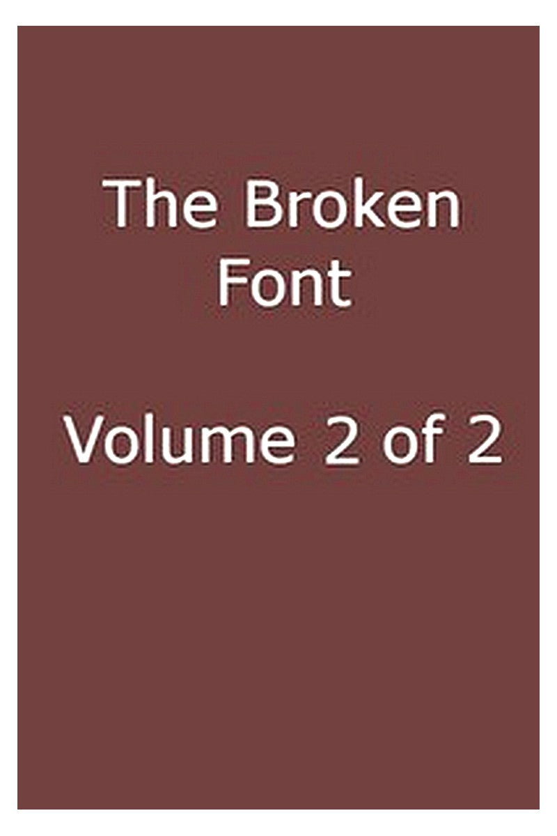 The Broken Font: A Story of the Civil War, Vol. 2 (of 2)