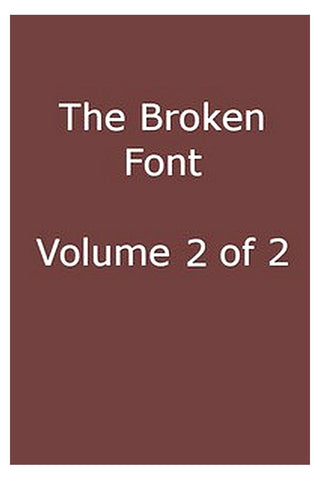 The Broken Font: A Story of the Civil War, Vol. 2 (of 2)