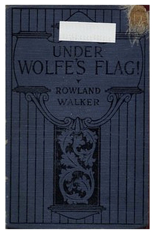 Under Wolfe's Flag or, The Fight for the Canadas