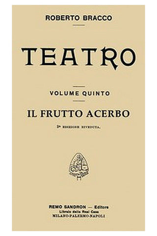 Il frutto acerbo: Commedia in tre atti