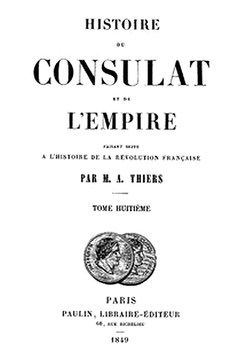 Histoire du Consulat et de l'Empire, (Vol. 08 / 20)
