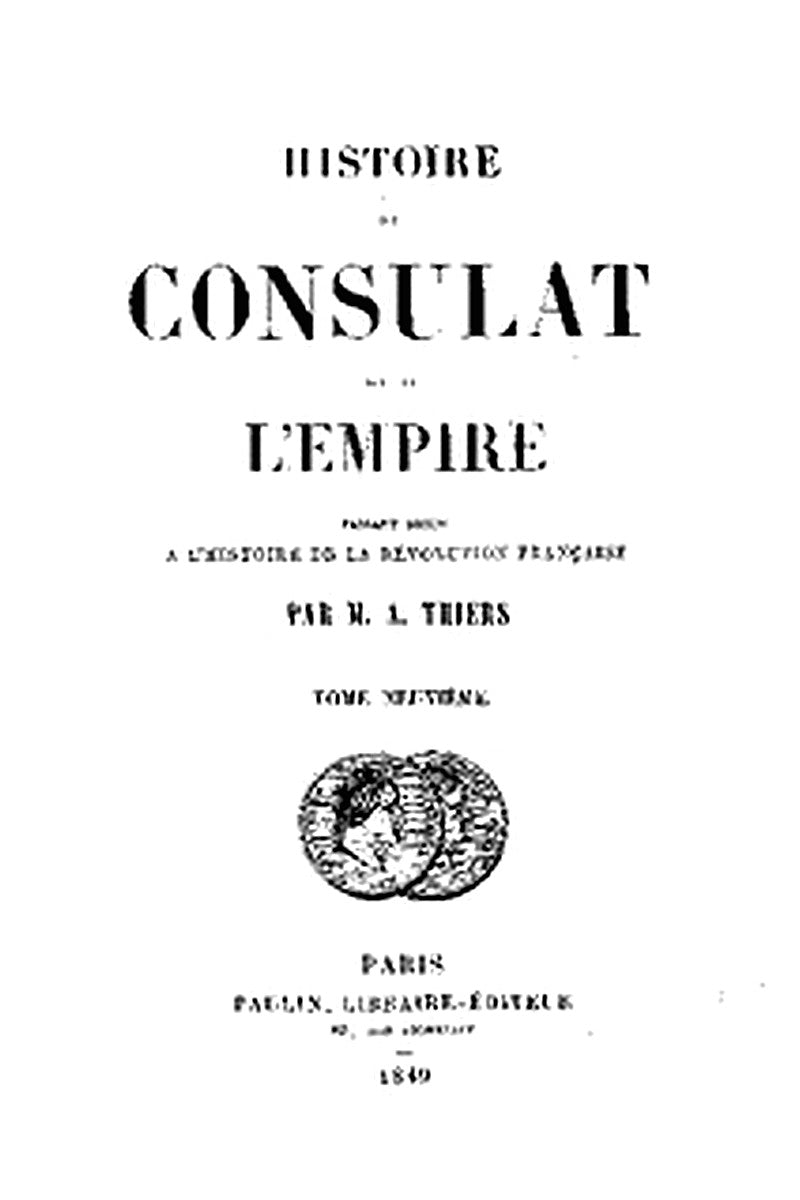Histoire du Consulat et de l'Empire, (Vol. 09 / 20)
