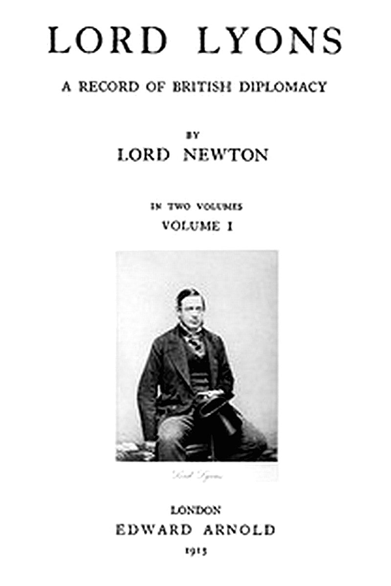 Lord Lyons: A Record of British Diplomacy, Vol. 1 of 2