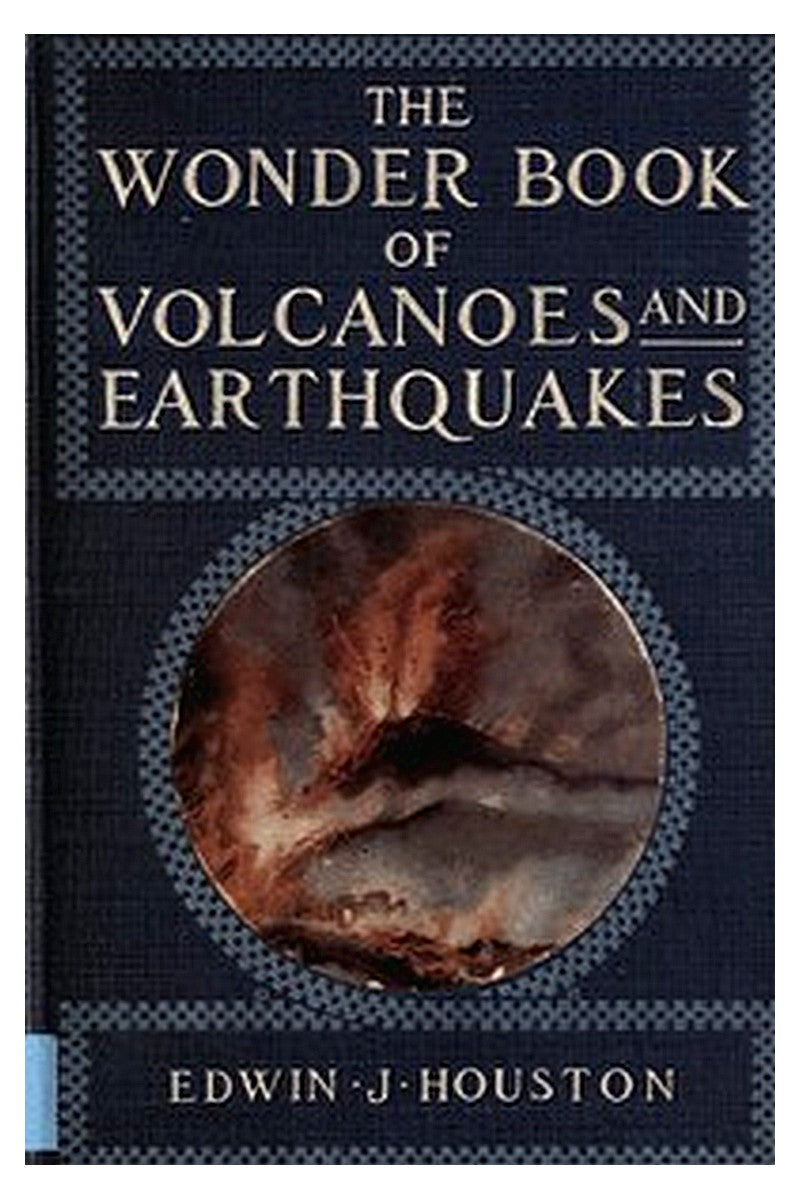 The Wonder Book of Volcanoes and Earthquakes