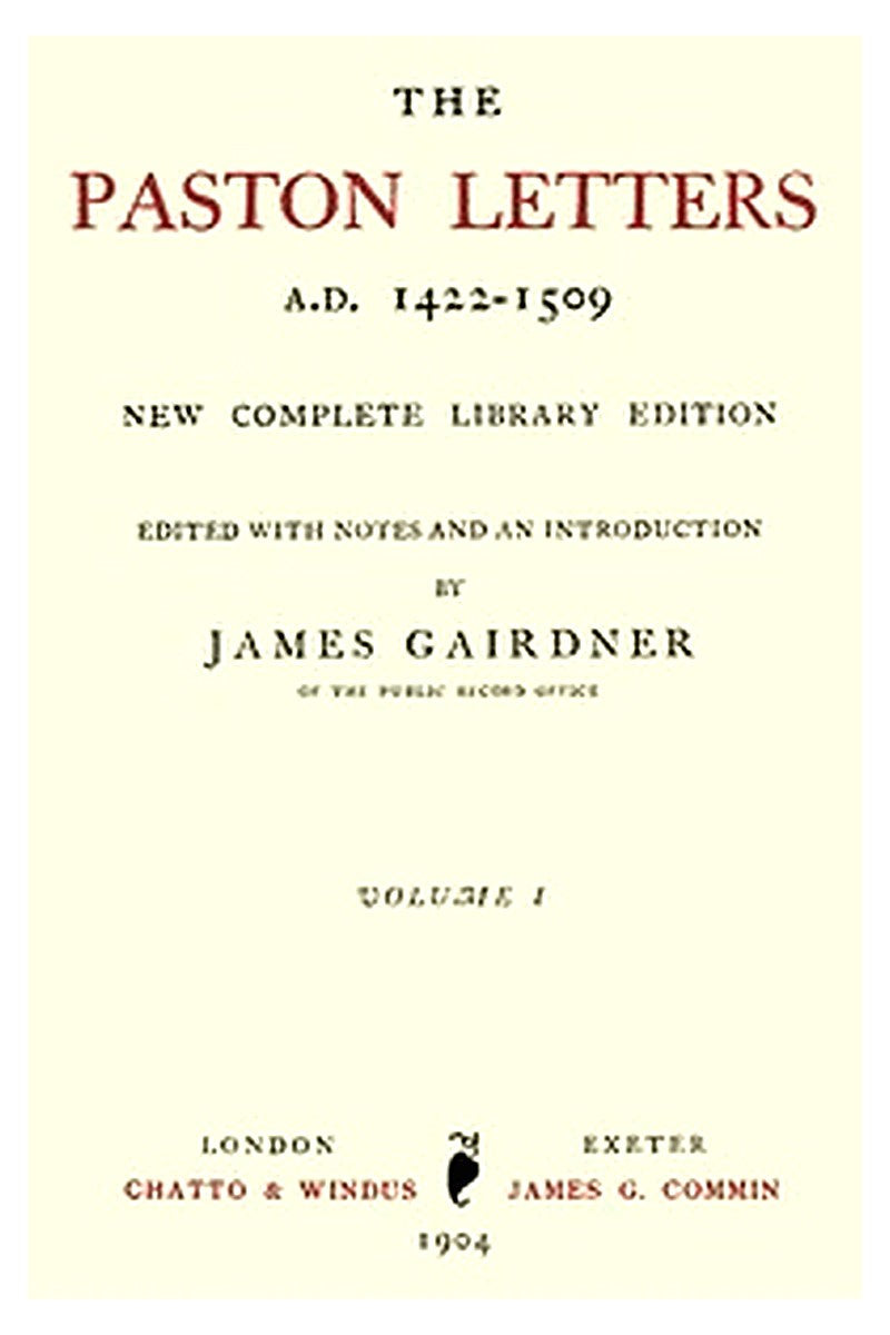 The Paston Letters, A.D. 1422-1509. Volume 1 (of 6)
