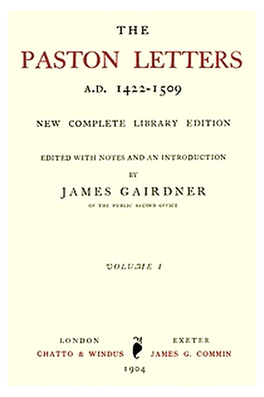 The Paston Letters, A.D. 1422-1509. Volume 1 (of 6)
