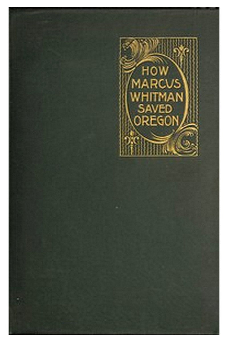 How Marcus Whitman Saved Oregon
