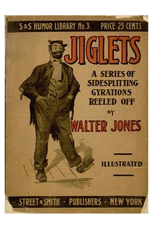 Jiglets: A series of sidesplitting gyrations reeled off—