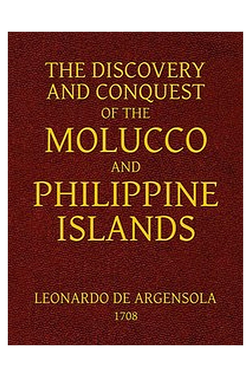 The Discovery and Conquest of the Molucco and Philippine Islands