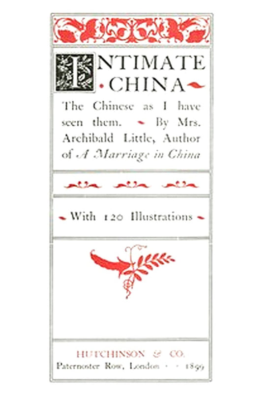 Intimate China: The Chinese as I Have Seen Them