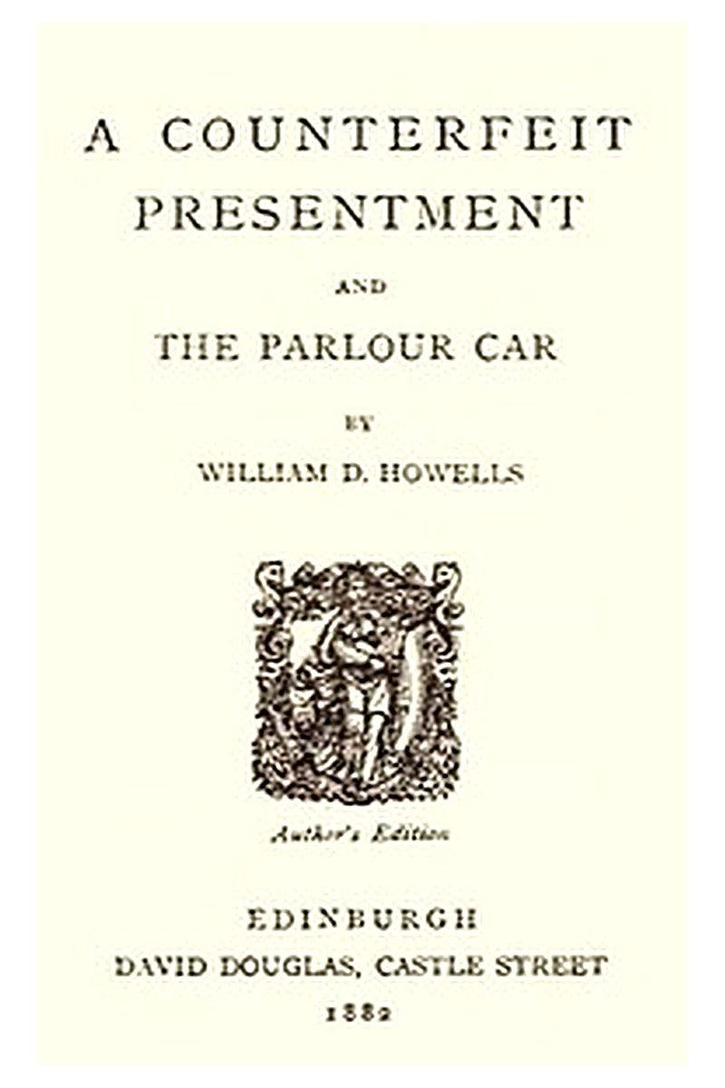 A Counterfeit Presentment and, The Parlour Car