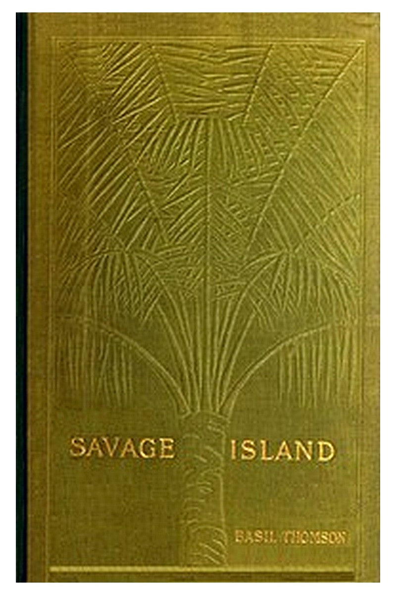 Savage Island: An Account of a Sojourn in Niué and Tonga