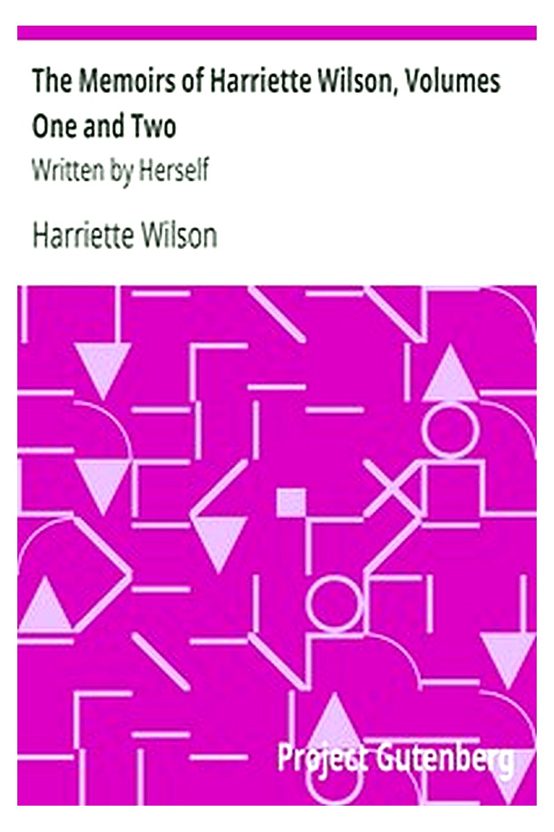 The Memoirs of Harriette Wilson, Volumes One and Two