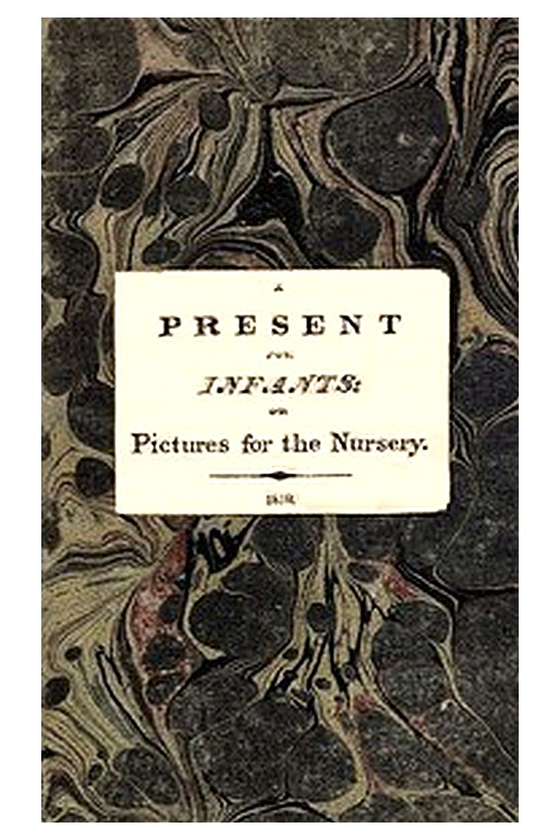 A Present for Infants or, Pictures for the Nursery