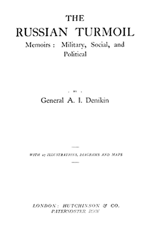 The Russian Turmoil Memoirs: Military, Social, and Political