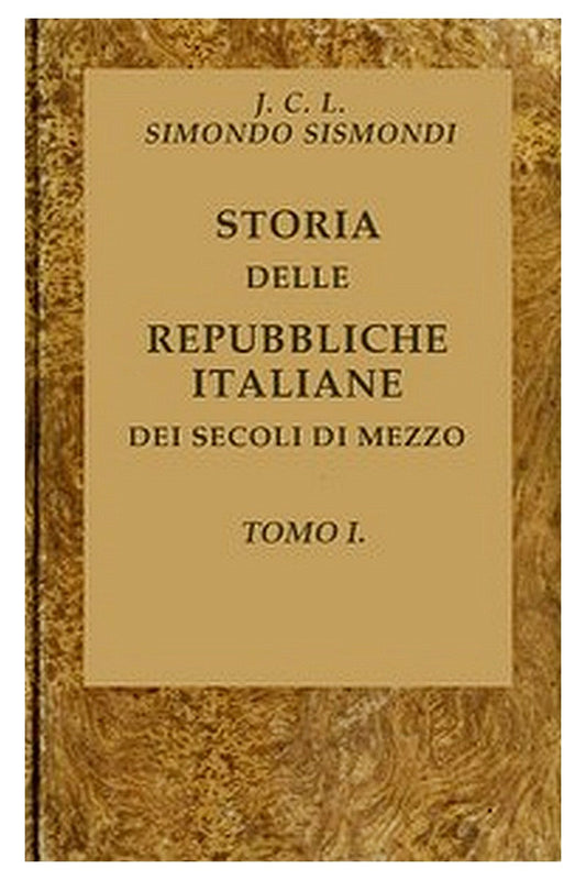 Storia delle repubbliche italiane dei secoli di mezzo, v. 01 (of 16)