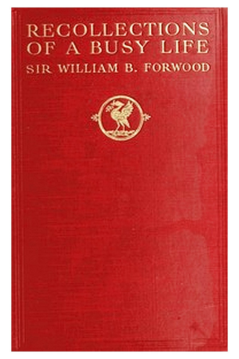 Recollections of a Busy Life: Being the Reminiscences of a Liverpool Merchant 1840-1910