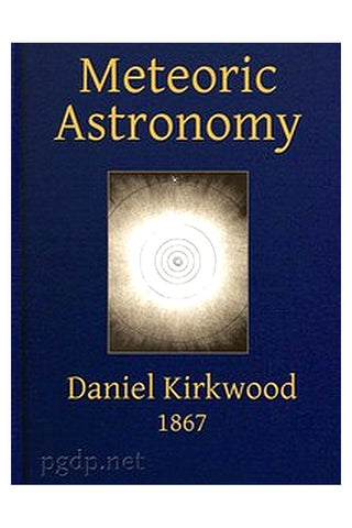 Meteoric astronomy: A treatise on shooting-stars, fire-balls, and aerolites