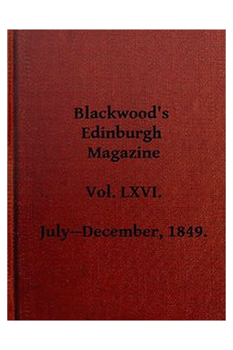 Blackwood's Edinburgh Magazine, Vol. 66, No 405, July 1849