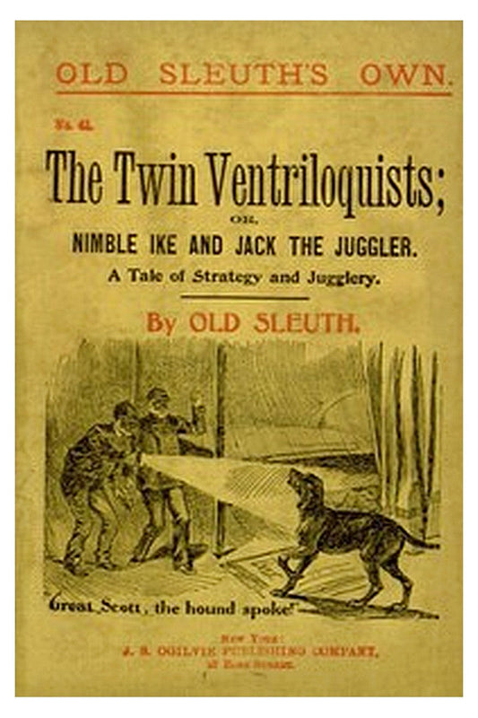 The Twin Ventriloquists; or, Nimble Ike and Jack the Juggler
