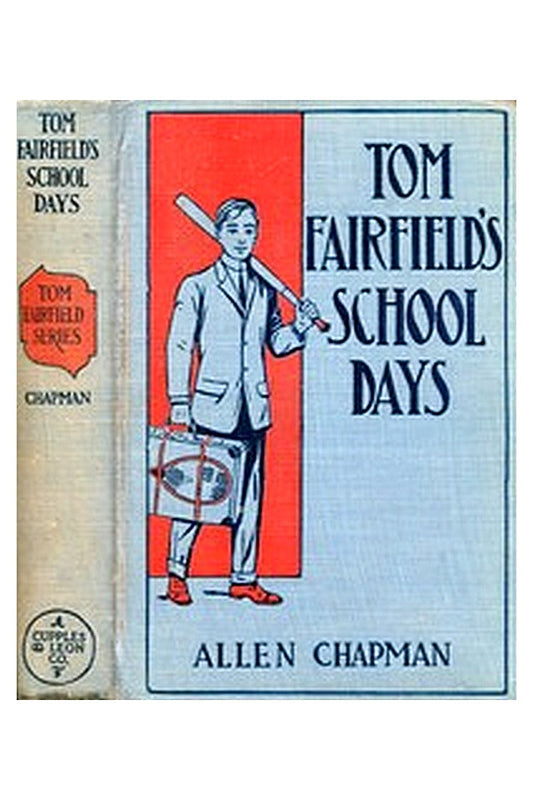 Tom Fairfield's Schooldays or, The Chums of Elmwood Hall