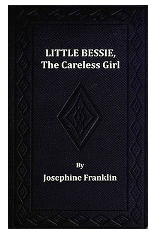 Little Bessie, the Careless Girl, or, Squirrels, Nuts, and Water-Cresses