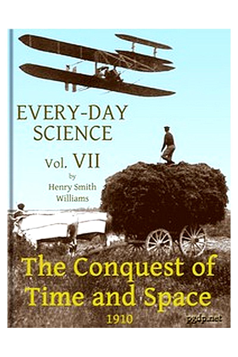 Every-day Science: Volume 7. The Conquest of Time and Space