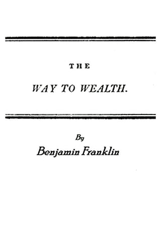 Franklin's Way to Wealth or, "Poor Richard Improved"