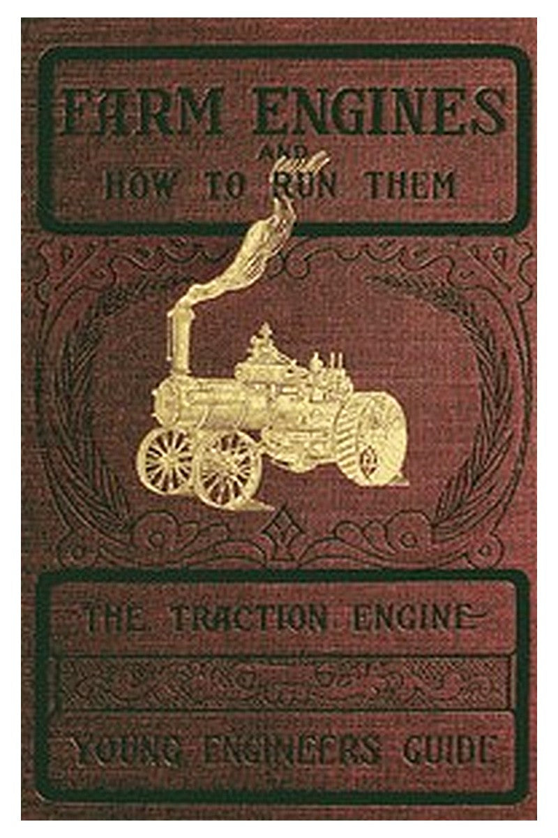 Farm Engines and How to Run Them: The Young Engineer's Guide