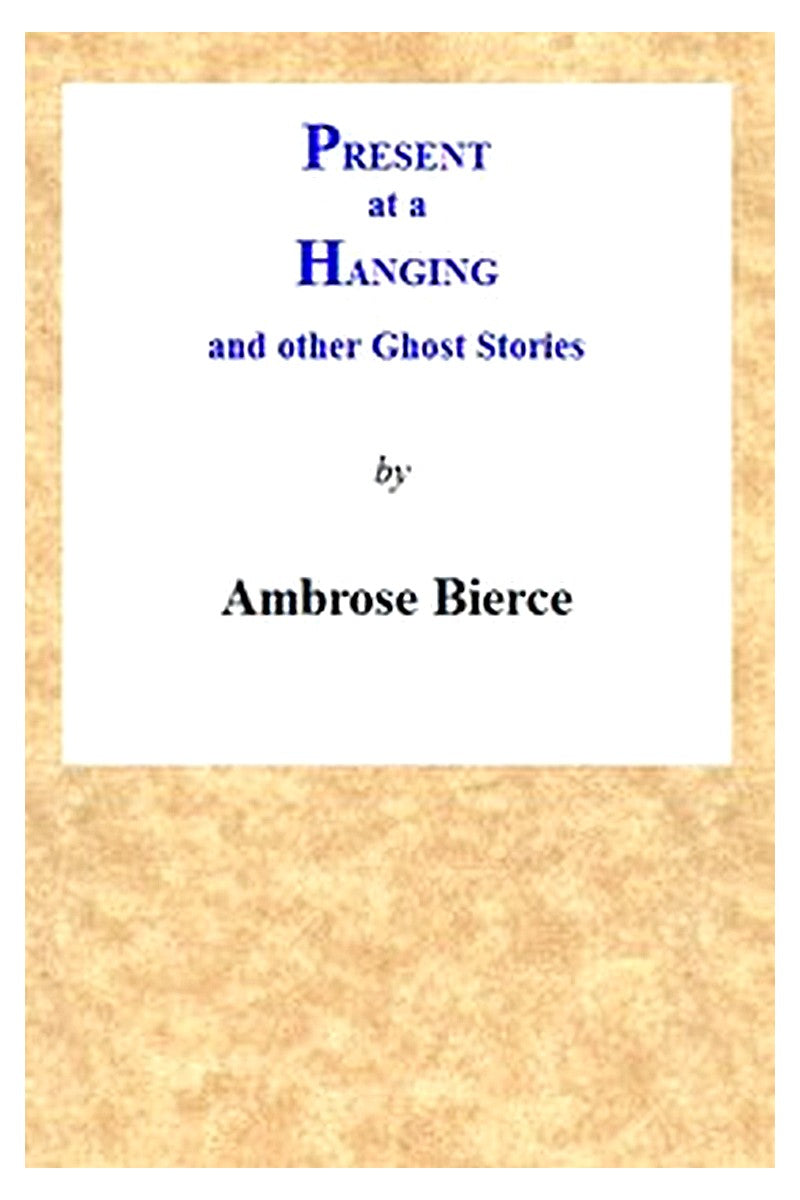 Present at a Hanging and Other Ghost Stories