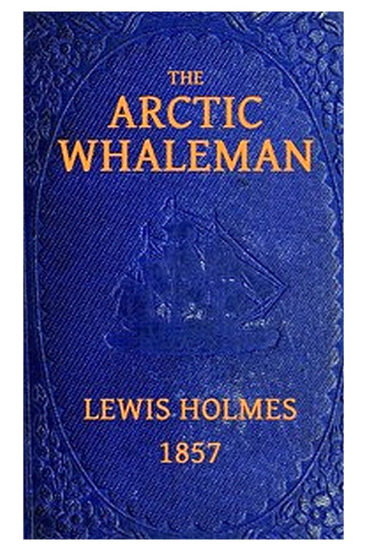 The Arctic Whaleman or, Winter in the Arctic Ocean