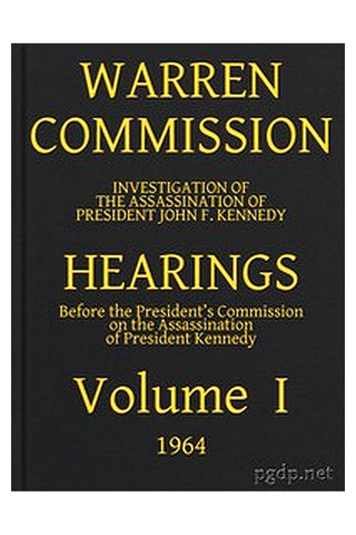 Warren Commission (01 of 26): Hearings Vol. I (of 15)