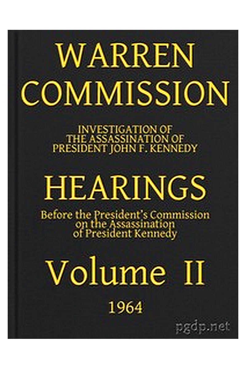 Warren Commission (02 of 26): Hearings Vol. II (of 15)