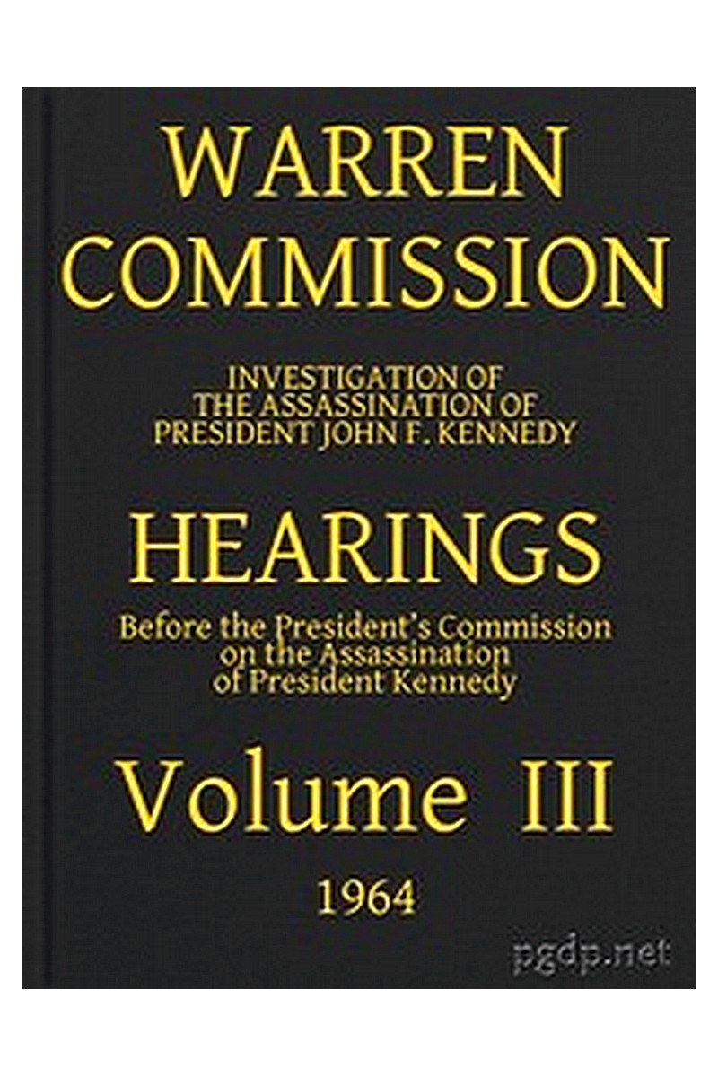 Warren Commission (03 of 26): Hearings Vol. III (of 15)