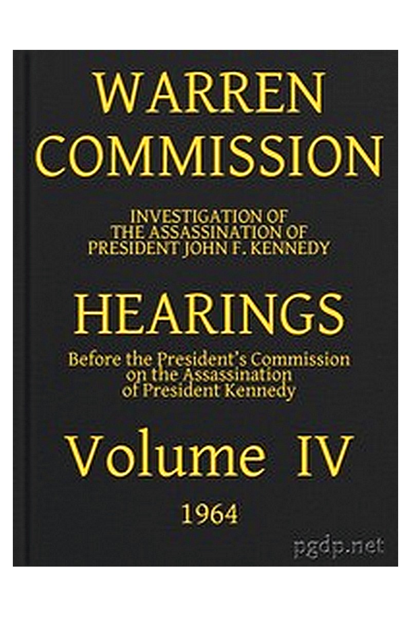 Warren Commission (04 of 26): Hearings Vol. IV (of 15)