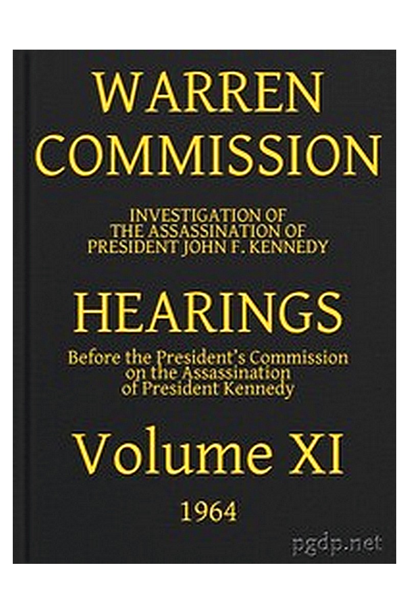 Warren Commission (11 of 26): Hearings Vol. XI (of 15)