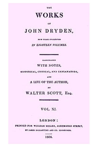 The Works of John Dryden, now first collected in Eighteen Volumes, Volume 11