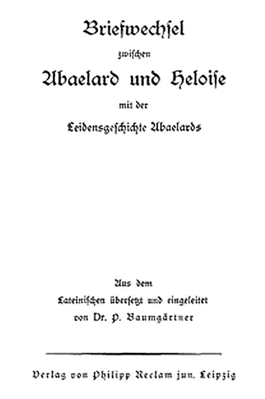 Briefwechsel zwischen Abaelard und Heloise, mit der Leidensgeschichte Abaelards