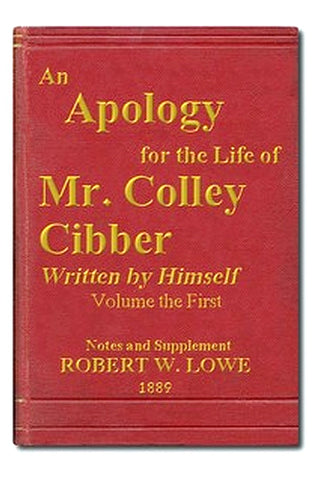An Apology for the Life of Mr. Colley Cibber, Volume 1 (of 2)
