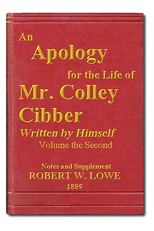 An Apology for the Life of Mr. Colley Cibber, Volume 2 (of 2)
