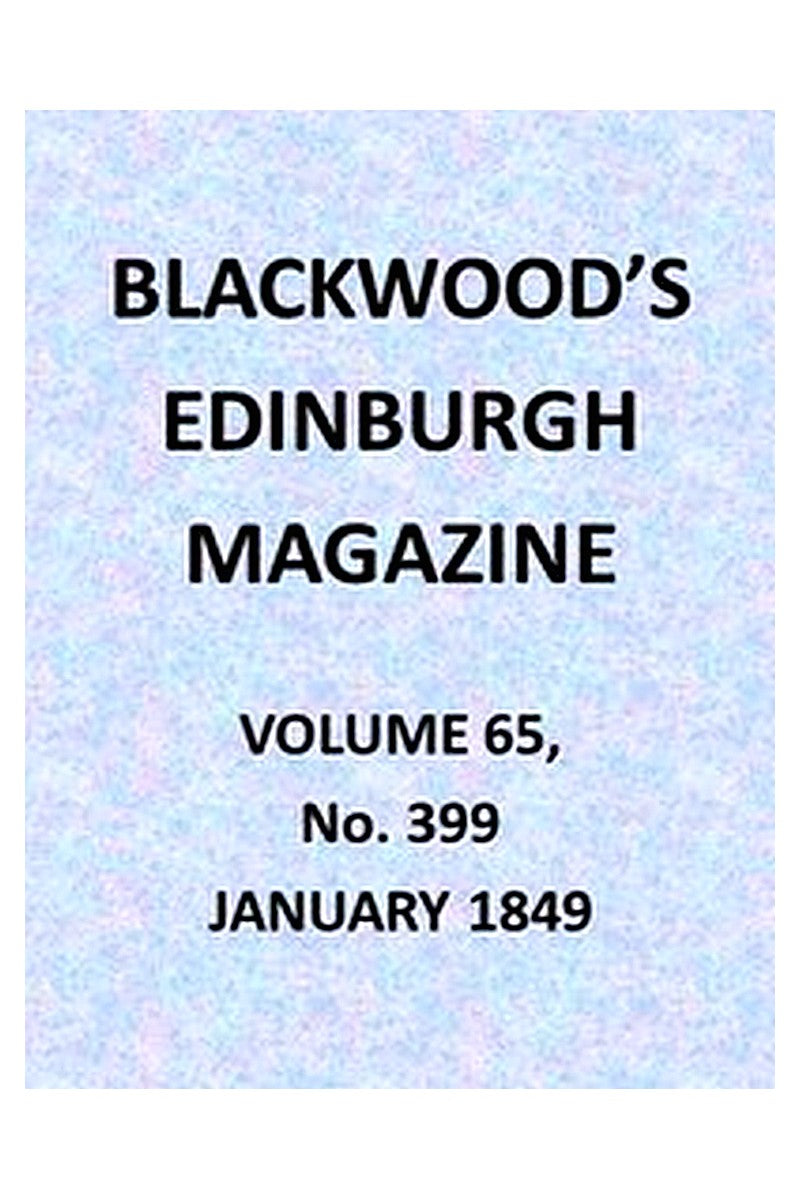 Blackwood's Edinburgh Magazine, Volume 65, No. 399, January 1849